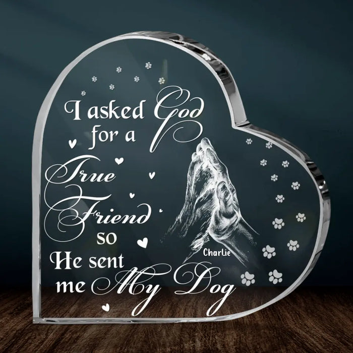 Custom Personalized Pet Crystal Heart - Father's Day/Mother's Day Gift Idea for Dog/Cat Lovers - I Asked God For A True Friend So He Sent Me My Dog