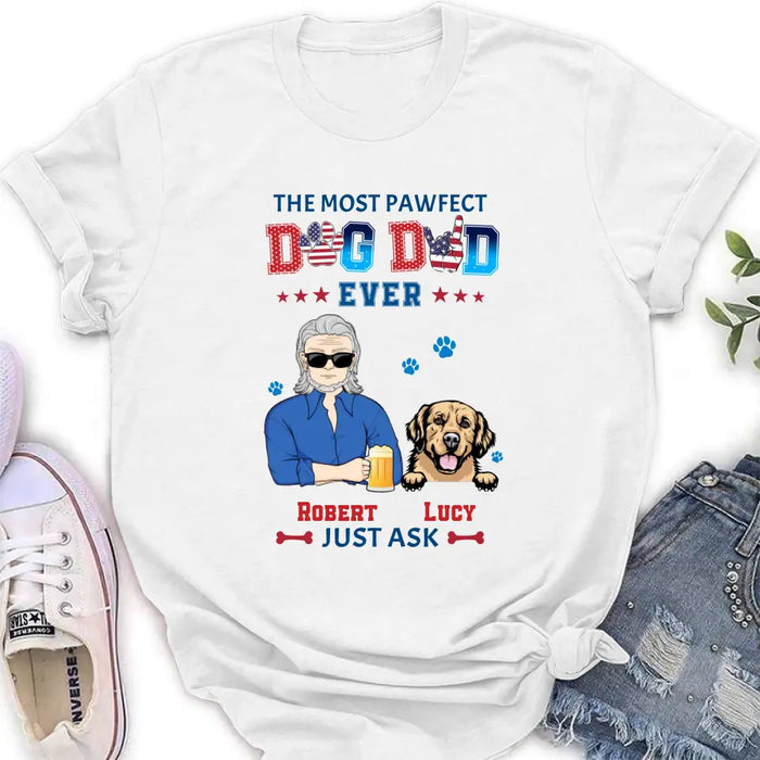 Custom Personalized Dog Dad Shirt/Hoodie - Gift Idea For Father's Day/Dog Lovers - Upto 4 Dogs - The Most Pawfect Dog Dad Ever Just Ask