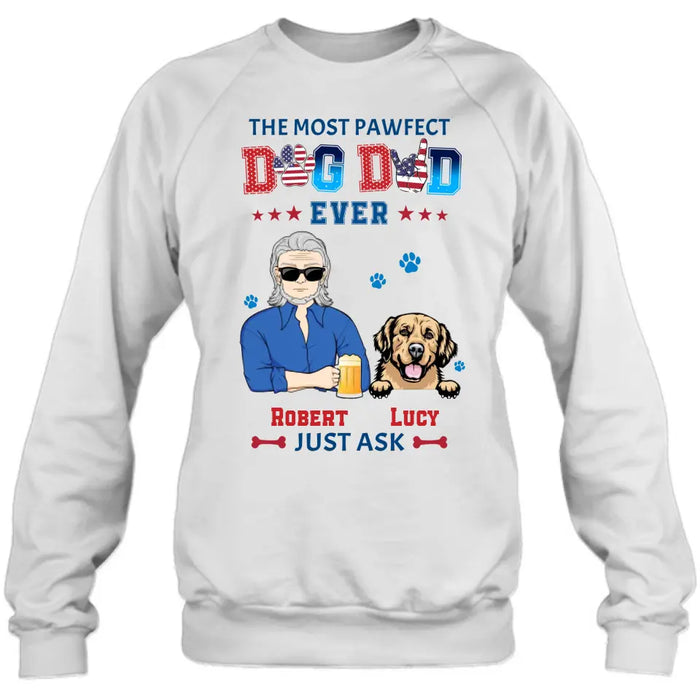 Custom Personalized Dog Dad Shirt/Hoodie - Gift Idea For Father's Day/Dog Lovers - Upto 4 Dogs - The Most Pawfect Dog Dad Ever Just Ask