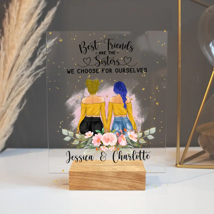 Personalized Besties Acrylic Plaque - Best Idea For Best Friends - Best Friends Are The Sisters We Choose For Ourselves