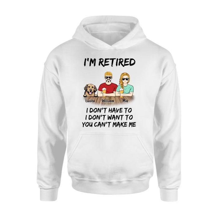 Custom Personalized Retired Mom/Dad Shirt/Hoodie - Gift Idea For Mother's Day/Father's Day/Pet Lovers - Upto 4 Dogs/Cats - I'm Retired I Don't Have To