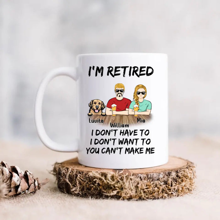 Custom Personalized Retired Mom/Dad Coffee Mug - Gift Idea For Mother's Day/Father's Day/Pet Lovers - Upto 4 Dogs/Cats - I'm Retired I Don't Have To