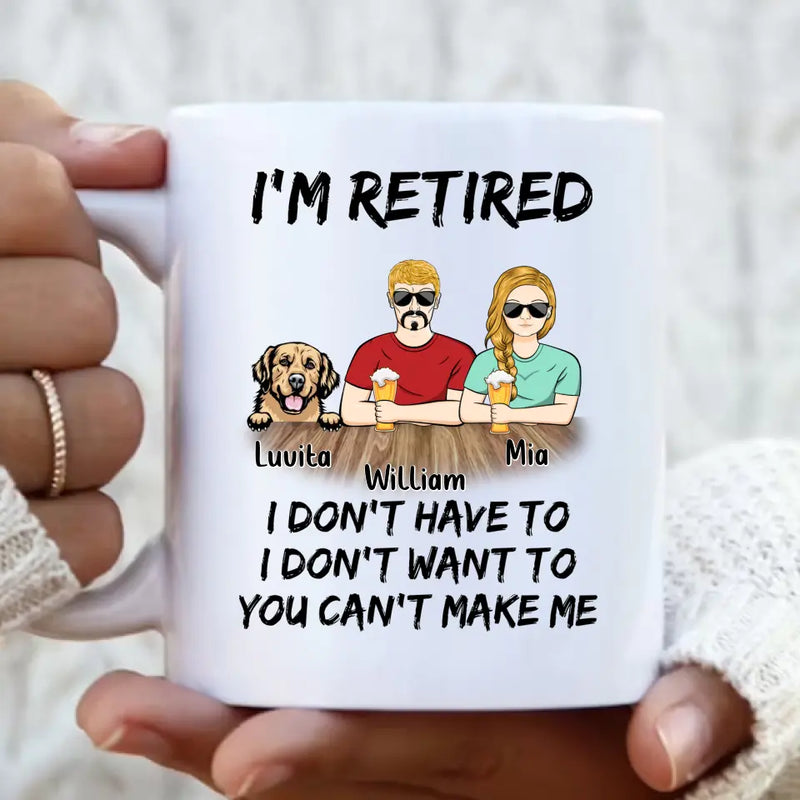 Personalized Retired Mom/Dad Coffee Mug - Gift Idea For Mother's Day/Father's Day/Pet Lovers - Up to 4 Dogs/Cats - I'm Retired I Don't Have To