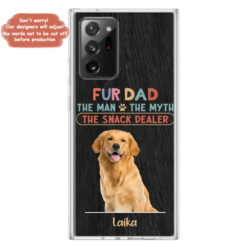 Personalized Fur Dad Phone Case - Upload Photo - Up to 6 Pets - Father's Day Gift For Pet Lovers - Fur Dad The Man The Myth The Snack Dealer - Case for iPhone/Samsung
