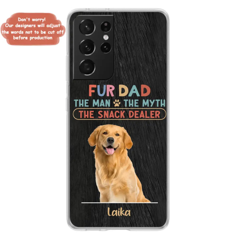 Personalized Fur Dad Phone Case - Upload Photo - Up to 6 Pets - Father's Day Gift For Pet Lovers - Fur Dad The Man The Myth The Snack Dealer - Case for iPhone/Samsung