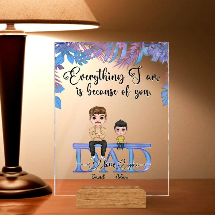 Custom Personalized Dad Acrylic Plaque - Upto 4 Kids - Father's Day Gift Idea From Children - Everything We Are Is Because Of You Dad