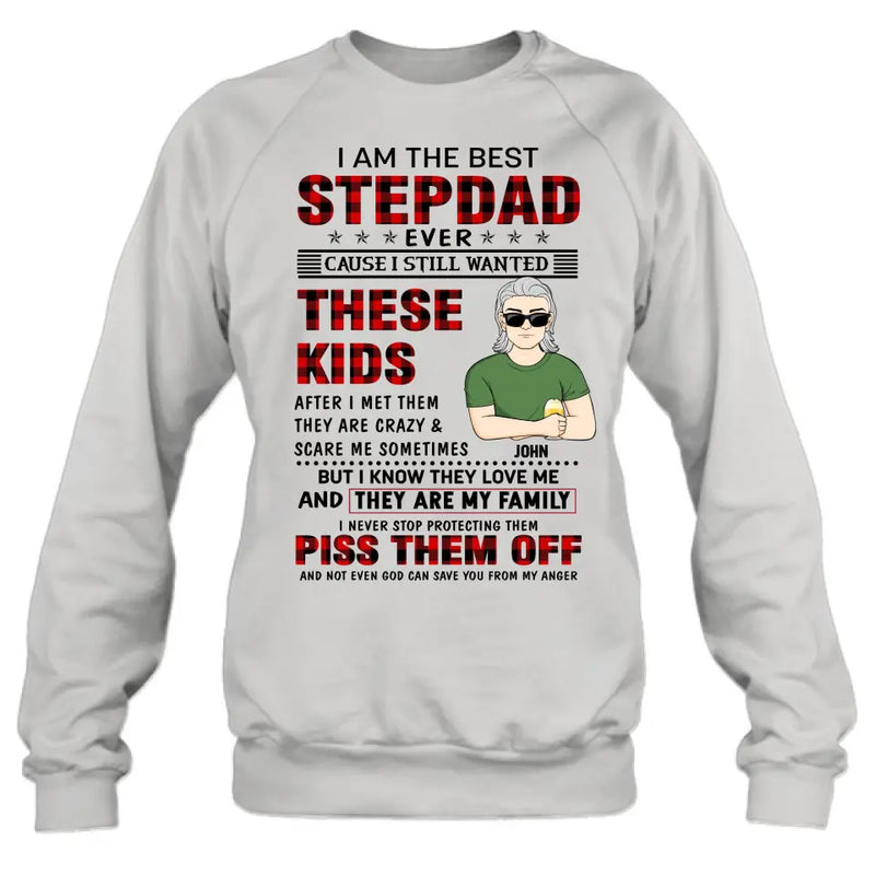 Personalized Step Dad Shirt/Hoodie - Gift Idea For Step Dad/Father's Day - I Am The Best Step Dad Ever