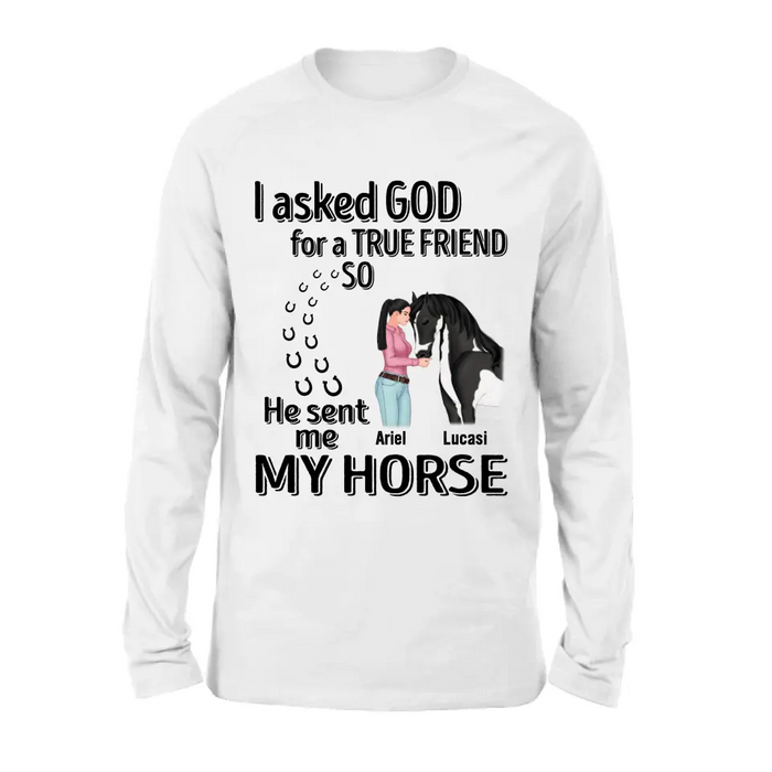 Custom Personalized Memorial Horse Shirt/Hoodie - Gift Idea For Horse Lovers - I Asked God For A True Friend So He Sent Me My Horse