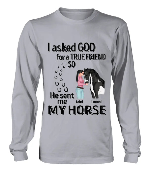 Custom Personalized Memorial Horse Shirt/Hoodie - Gift Idea For Horse Lovers - I Asked God For A True Friend So He Sent Me My Horse