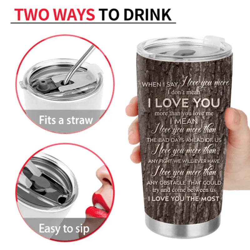 Personalized Couple Photo Tumbler - Gift Idea For Couple - When I Say I Love You More I Don't Mean I Love You More Than You Love Me