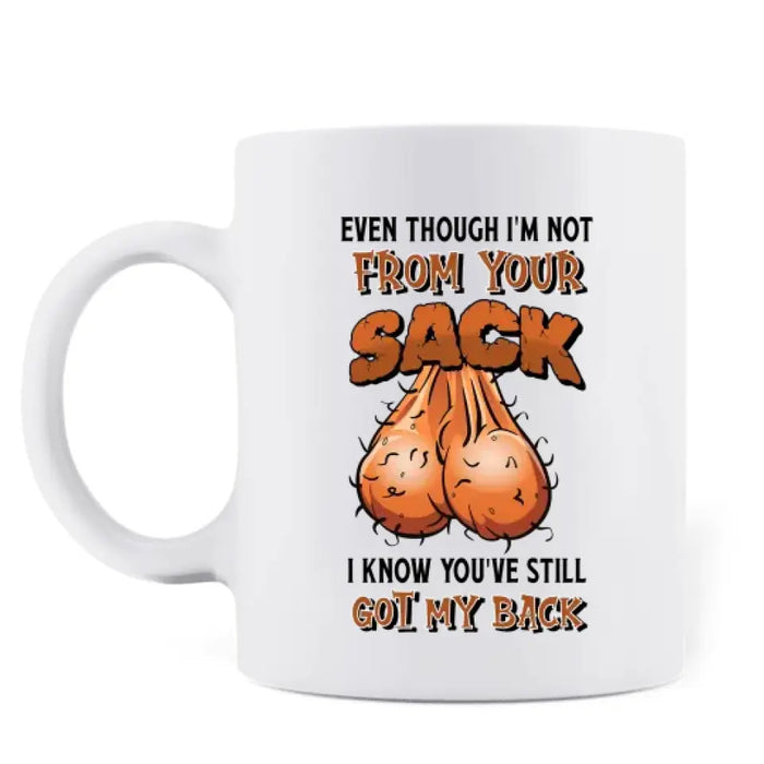 Custom Personalized Father Mug - Upto 4 Children - Gift Idea For Father's Day - Even Though I'm Not From Your Sack I Know You've Still Got My Back