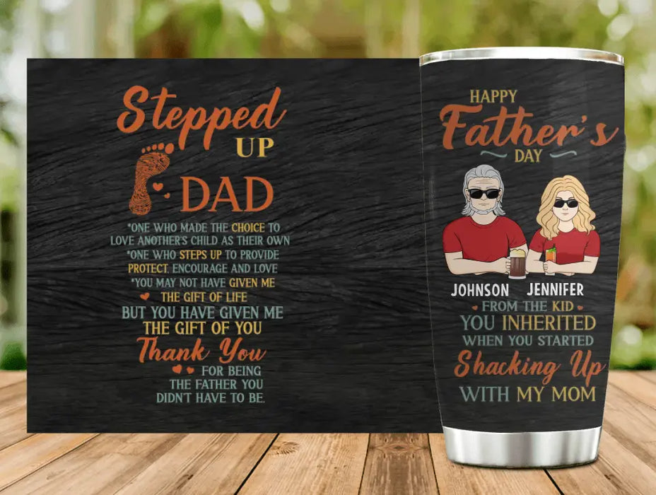 Custom Personalized Stepped Up Dad Tumbler - Father's Day Gift Idea For Step Dad - Upto 3 Children - Thank You For Being The Father You Didn't Have To Be