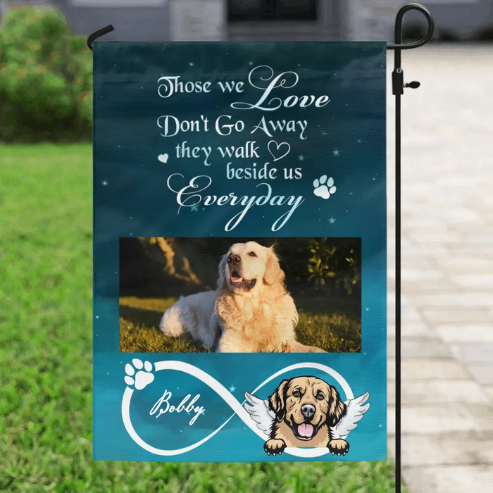 Custom Personalized Memorial Photo Flag Sign - Memorial Gift Idea for Dog/Cat Owners - Those We Love Don't Go Away They Walk Beside Us Everyday
