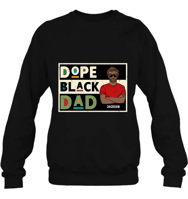 Personalized Black Dad T-Shirt/Long Sleeve/Sweatshirt/Hoodie - Father's Day Gift Idea - Dope Black Dad