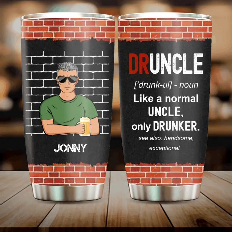 Personalized Uncle Tumbler - Father's Day Gift Idea for Uncle - Druncle Like A Normal Uncle Only Drunker