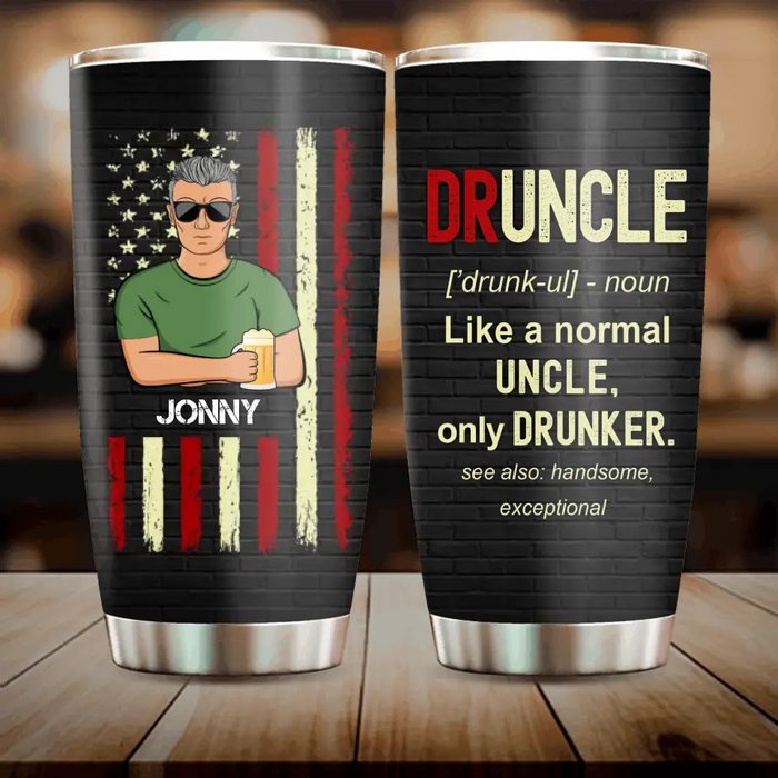 Custom Personalized Uncle Tumbler - Father's Day/Birthday Gift Idea for Uncle - Druncle Like A Normal Uncle Only Drunker