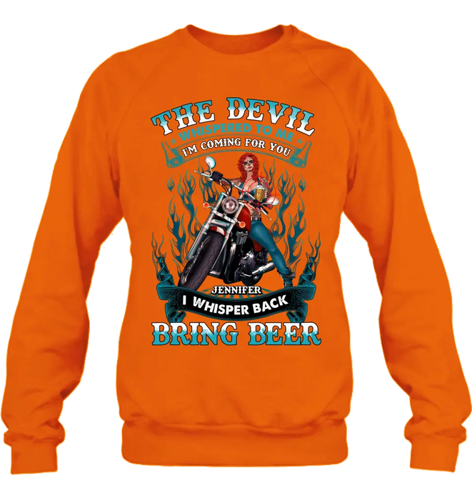 Custom Personalized Biker Shirt/Hoodie - Gift Idea for Biker/Halloween - The Devil Whispered To Me I'm Coming For You I Whisper Back Bring Beer