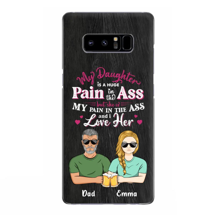 Custom Personalized Dad & Daughter Phone Case - Gift Idea From Dad to Daughter/Gift Idea For Father's Day - My Daughter Is A Huge Pain In The Ass - Cases For iPhone/Samsung