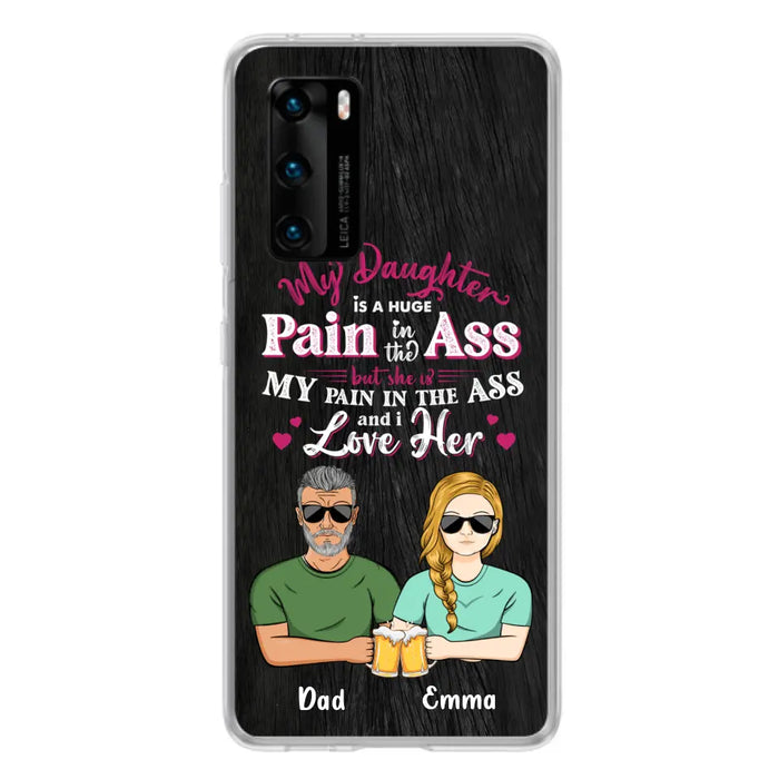 Custom Personalized Dad & Daughter Phone Case - Gift Idea From Dad to Daughter/Gift Idea For Father's Day - My Daughter Is A Huge Pain In The Ass - Cases For Oppo/Xiaomi/Huawei