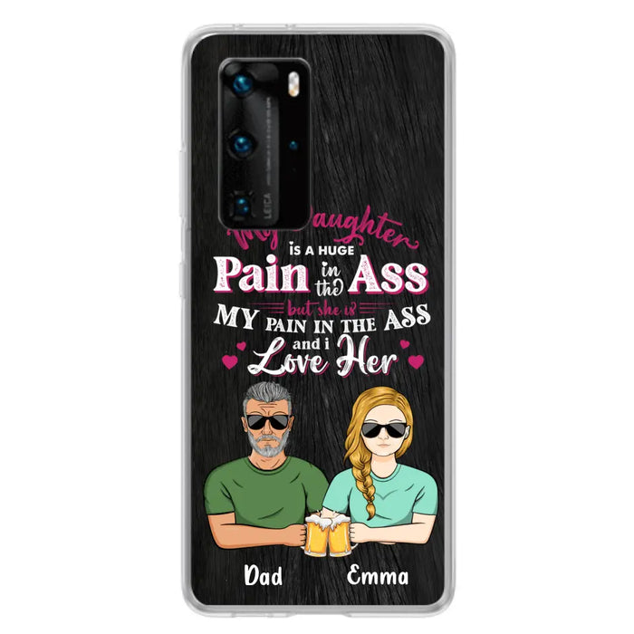 Custom Personalized Dad & Daughter Phone Case - Gift Idea From Dad to Daughter/Gift Idea For Father's Day - My Daughter Is A Huge Pain In The Ass - Cases For Oppo/Xiaomi/Huawei