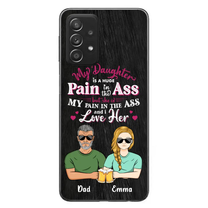 Custom Personalized Dad & Daughter Phone Case - Gift Idea From Dad to Daughter/Gift Idea For Father's Day - My Daughter Is A Huge Pain In The Ass - Cases For iPhone/Samsung