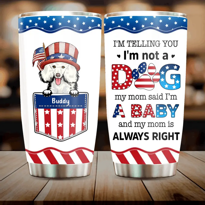 Personalized Pet Tumbler - Independence Day Gift Idea for Dog/Cat Owners - I'm Telling You I'm Not A Dog
