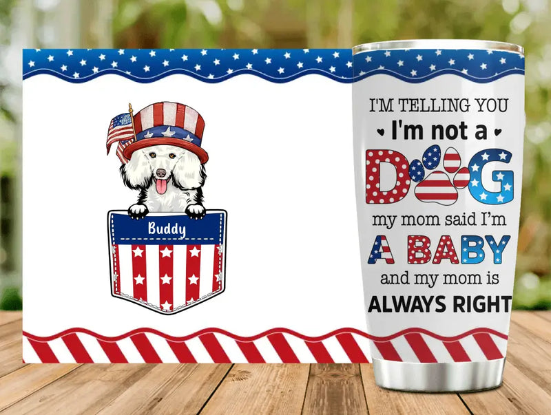 Personalized Pet Tumbler - Independence Day Gift Idea for Dog/Cat Owners - I'm Telling You I'm Not A Dog