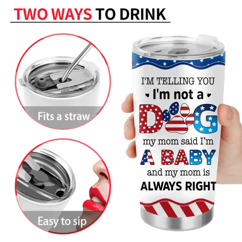 Personalized Pet Tumbler - Independence Day Gift Idea for Dog/Cat Owners - I'm Telling You I'm Not A Dog