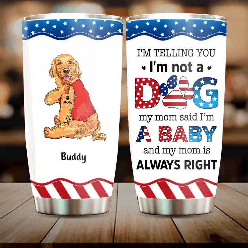 Personalized Pet Tumbler - Independence Day Gift Idea for Dog/Cat Owners - I'm Telling You I'm Not A Dog