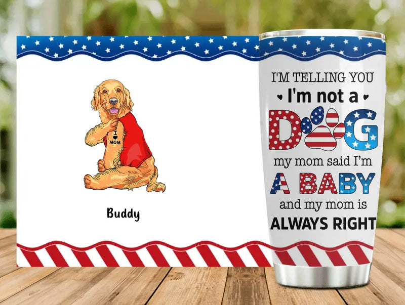 Personalized Pet Tumbler - Independence Day Gift Idea for Dog/Cat Owners - I'm Telling You I'm Not A Dog