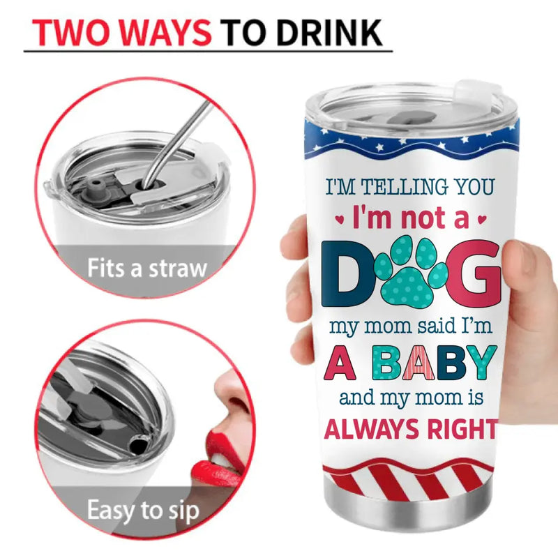 Personalized Pet Tumbler - Gift Idea for Dog/Cat Owners - I'm Telling You I'm Not A Dog