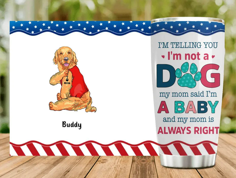 Personalized Pet Tumbler - Gift Idea for Dog/Cat Owners - I'm Telling You I'm Not A Dog