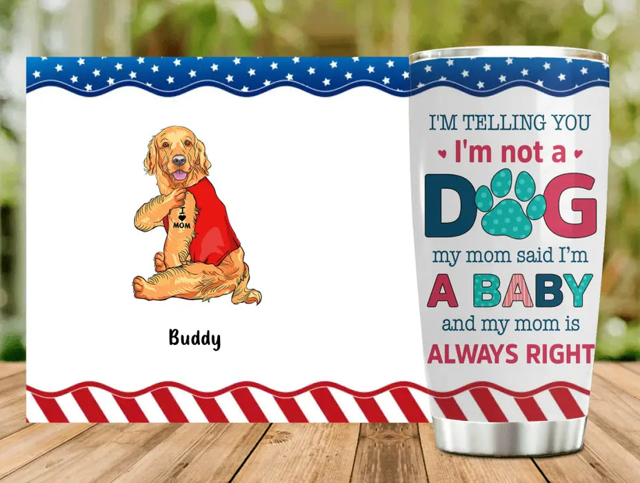 Custom Personalized Pet Tumbler - Gift Idea for Dog/Cat Owners - I'm Telling You I'm Not A Dog