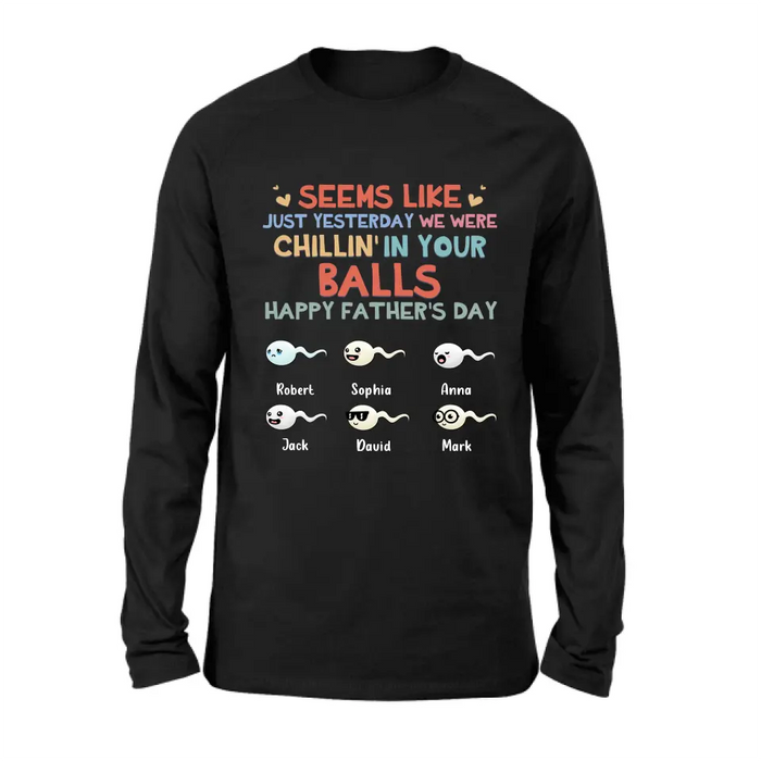 Custom Personalized Sperms Shirt/Hoodie/Sweatshirt/Long sleeve - Gift Idea For Father's Day - Upto 6 Sperms - We Were Chillin' In Your Balls Happy Father's Day