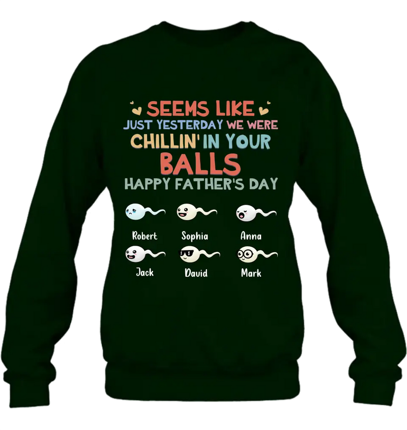 Personalized Sperms Shirt/Hoodie/Sweatshirt/Long sleeve - Gift Idea For Father's Day - Up to 6 Sperms - We Were Chillin' In Your Balls Happy Father's Day