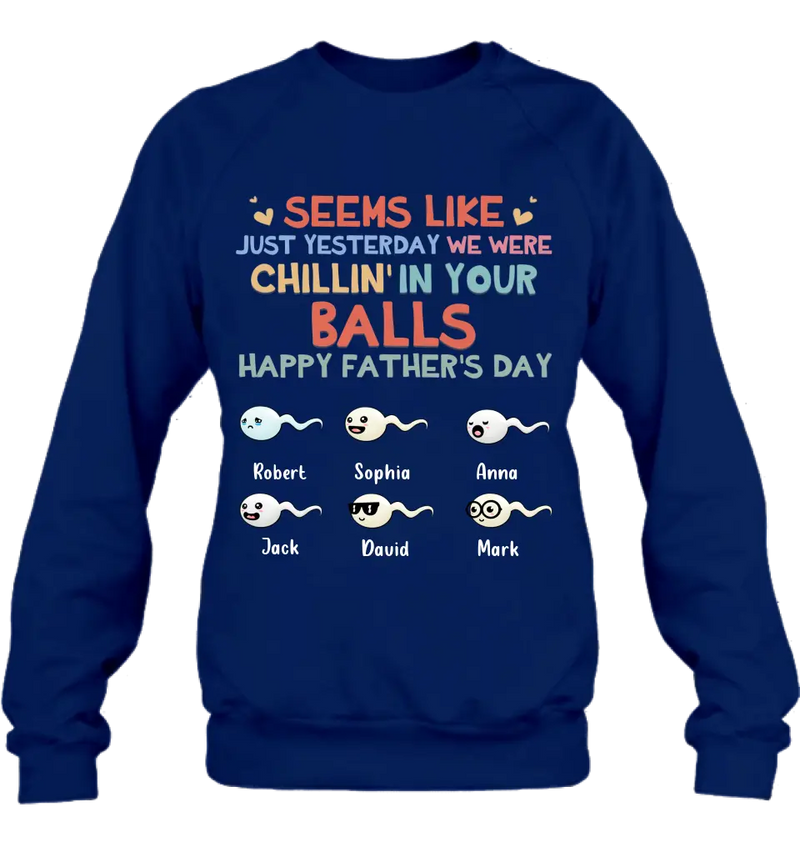 Personalized Sperms Shirt/Hoodie/Sweatshirt/Long sleeve - Gift Idea For Father's Day - Up to 6 Sperms - We Were Chillin' In Your Balls Happy Father's Day