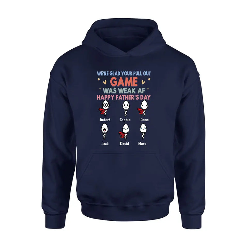 Personalized Sperms Shirt/Hoodie/Sweatshirt/Long sleeve - Gift Idea For Father's Day - Up to 6 Sperms - We're Glad Your Pull Out Game Was Weak Af Happy Father's Day