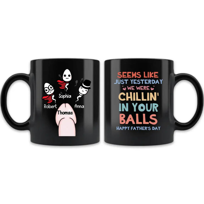 Custom Personalized Sperms Mug - Gift Idea For Father's Day From Kids - Upto 3 Sperms - Seems Like Just Yesterday We Were Chillin' In Your Balls Happy Father's Day