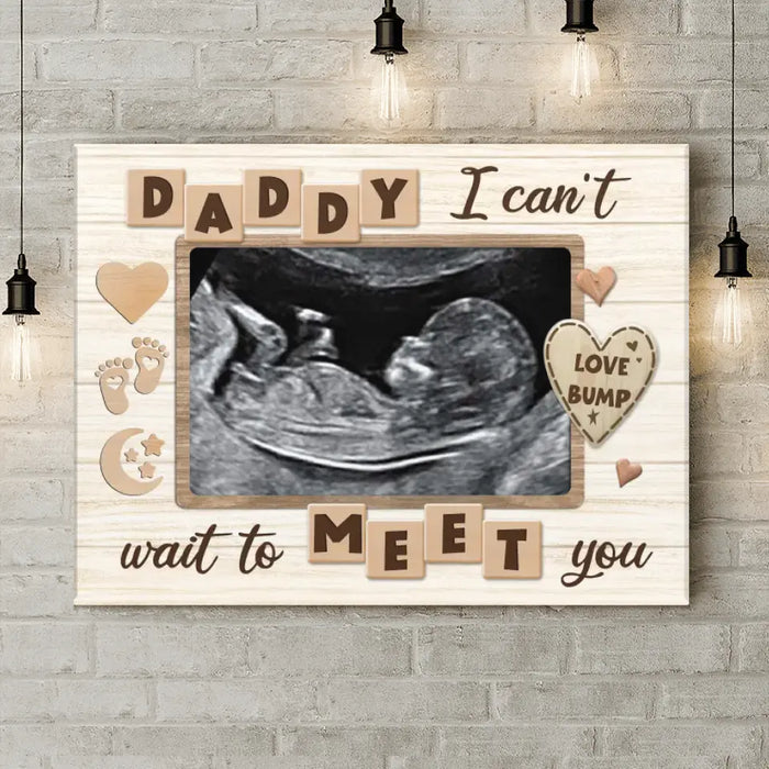 Custom Personalized Bump Photo Canvas - Father's Day Gift Idea - Daddy I Can't Wait To Meet You