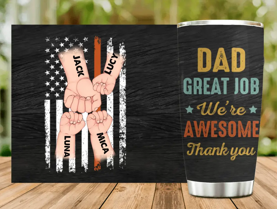 Custom Personalized Dad Tumbler - Gift Idea For Father's Day - Upto 3 Kids - Dad Great Job We're Awesome Thank You