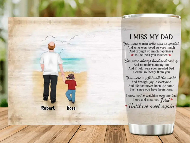 Personalized Memorial Dad Tumbler - Gift Idea For Father's Day - I Miss My Dad You Were A Dad Who Was So Special