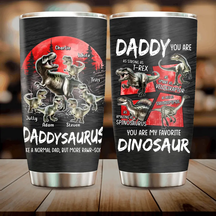 Custom Personalized Daddysaurus Tumbler - Gift Idea For Father's Day - Daddysaurus Like A Normal Dad, But More Rawr-some