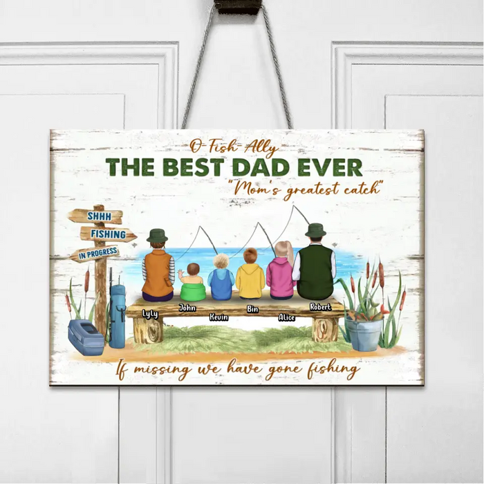 Custom Personalized Fishing Family Door Sign - Gift For Whole Family - O Fish Ally The Best Dad Ever Mom's Greatest Catch