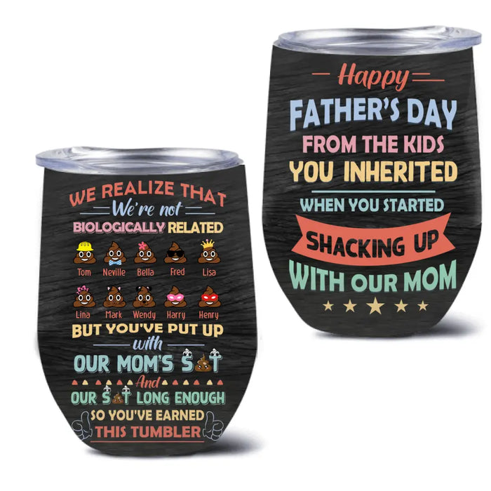 Custom Personalized Stepdad Wine Tumbler - Upto 10 Children - Gift Idea For Father's Day - We Realize That We're Not Biologically Related