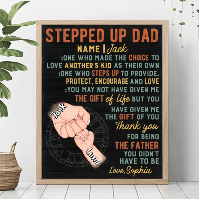 Custom Personalized Stepped Up Dad Unframed Vertical Poster - Best Gift Idea For Father's Day - Upto 3 Kids - You Have Given Me The Gift Of You