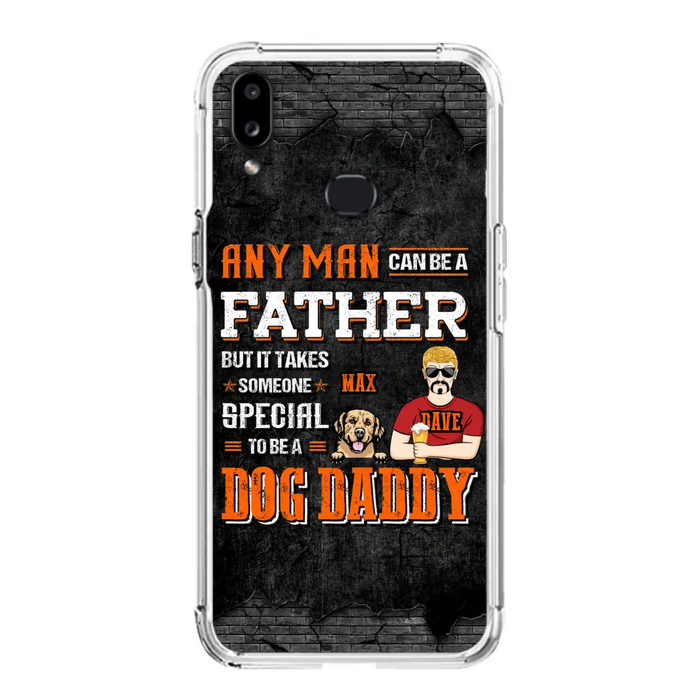 Custom Personalized Dog Daddy Phone Case - Gift Idea For Father's Day/Dog Lovers - Any Man Can Be A Father But It Takes Someone Special To Be A Dog Daddy - Cases For iPhone/Samsung