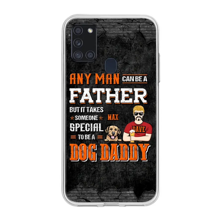 Custom Personalized Dog Daddy Phone Case - Gift Idea For Father's Day/Dog Lovers - Any Man Can Be A Father But It Takes Someone Special To Be A Dog Daddy - Cases For iPhone/Samsung