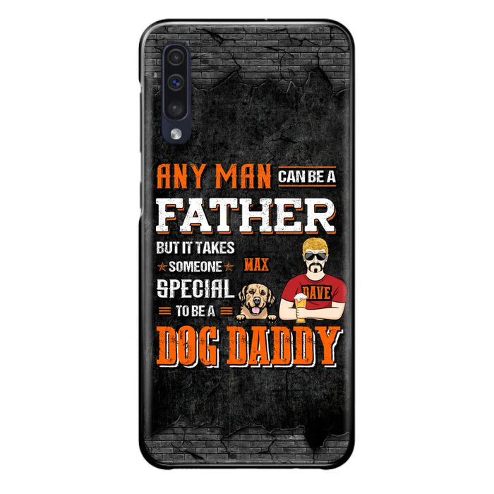 Custom Personalized Dog Daddy Phone Case - Gift Idea For Father's Day/Dog Lovers - Any Man Can Be A Father But It Takes Someone Special To Be A Dog Daddy - Cases For iPhone/Samsung