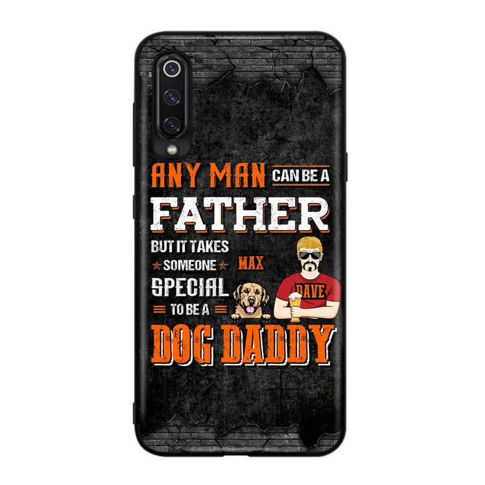 Custom Personalized Dog Daddy Phone Case - Gift Idea For Father's Day/Dog Lovers - Any Man Can Be A Father But It Takes Someone Special To Be A Dog Daddy - Cases  For Oppo/Xiaomi/Huawei