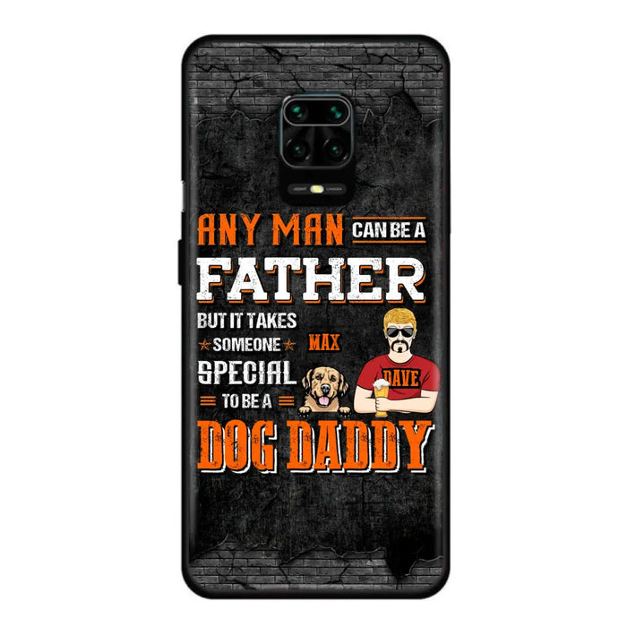 Custom Personalized Dog Daddy Phone Case - Gift Idea For Father's Day/Dog Lovers - Any Man Can Be A Father But It Takes Someone Special To Be A Dog Daddy - Cases  For Oppo/Xiaomi/Huawei